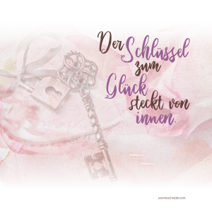 Der Schlüssel zum Glück steckt von innen.