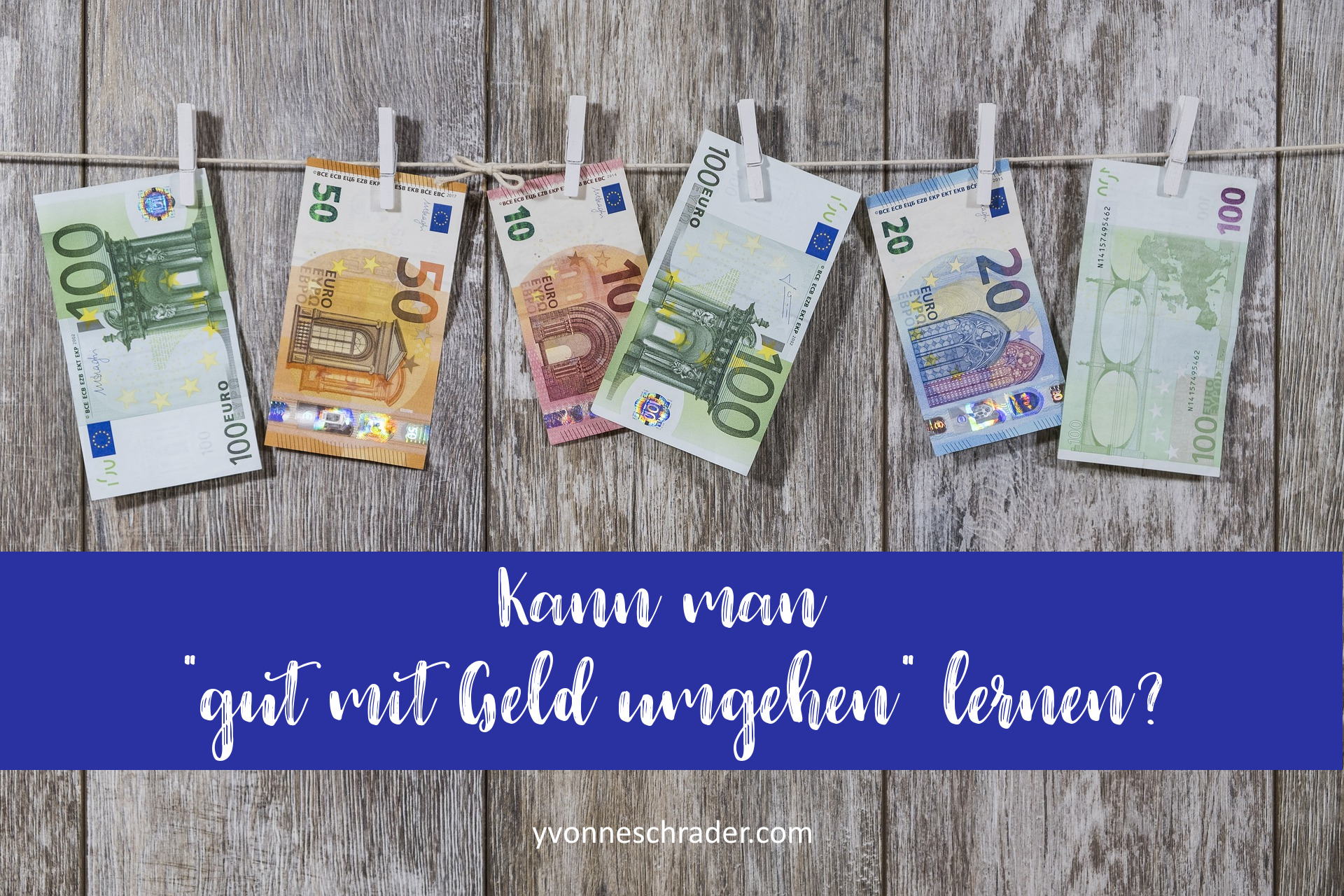 Kann man "gut mit Geld umgehen" lernen?