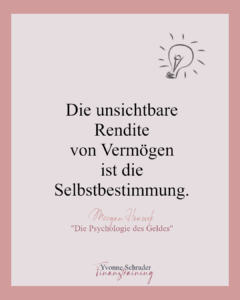 Die unsichtbare Rendite von Vermögen ist die Selbstbestimmung. Morgan Houssel